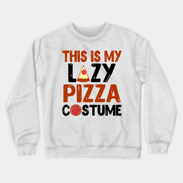 This Is My Lazy Pizza Costume Crewneck Sweatshirt by KsuAnn